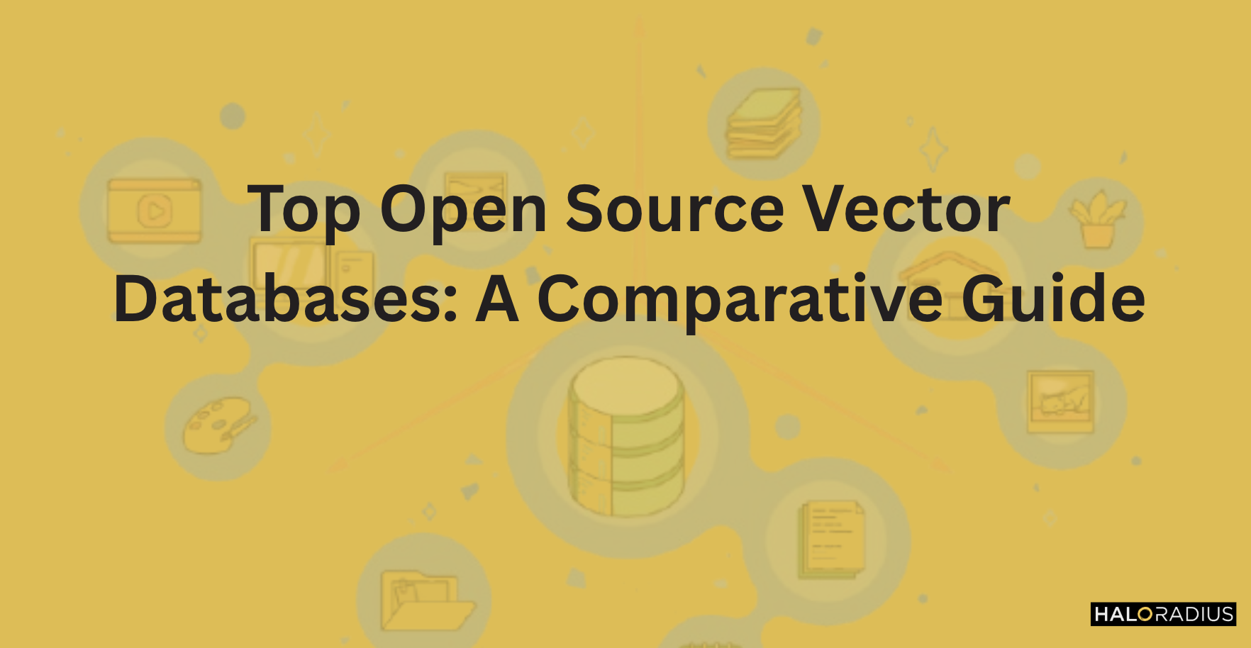 Top Open Source Vector Databases: A Comparative Guide - Halo Radius